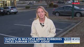 Suspect in multiple armed robberies faces Durham County judge