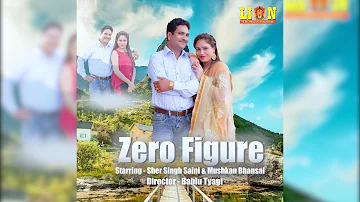 Zero Figure | New Haryanvi Song 2019