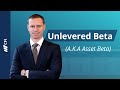 Unlevered Beta (a.k.a. Asset Beta)