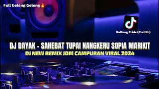 DJ DAYAK - SAHEBAT TUPAI NANGKERU SOPIA MARIKIT - NEW DJ REMIX JDM FULL GELENG - GELENG VIRAL 2024