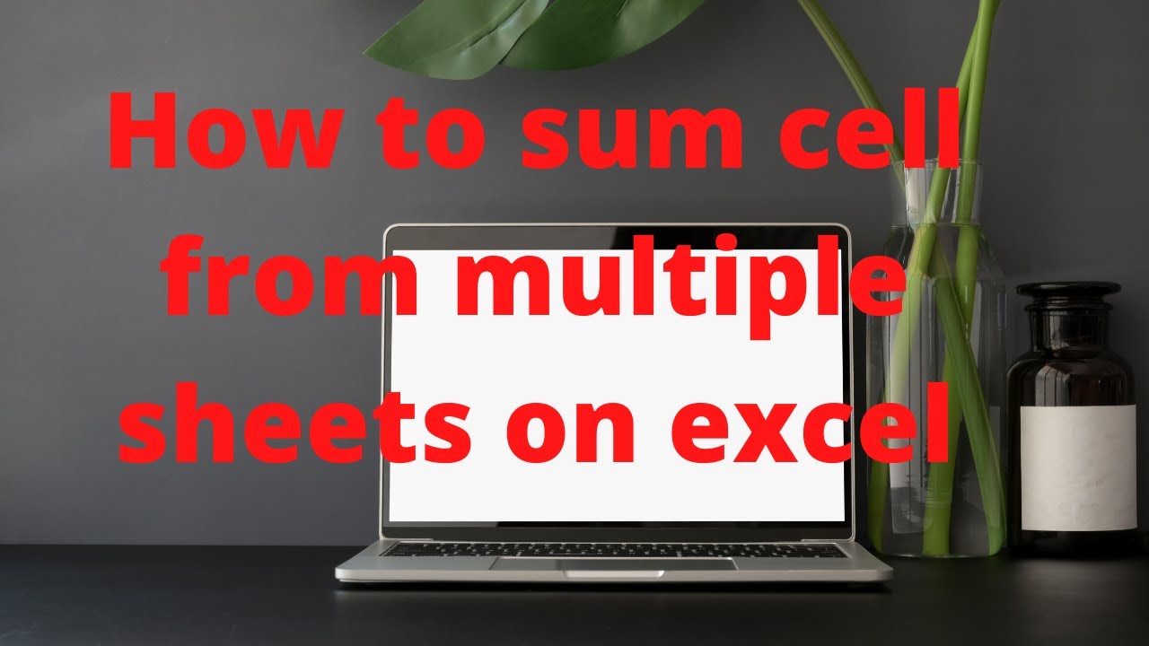 How To Sum Cell From Multiple Sheets On Excel YouTube