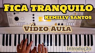 Fica Tranquilo - Kemilly Santos - Tutorial da Introdução no Teclado