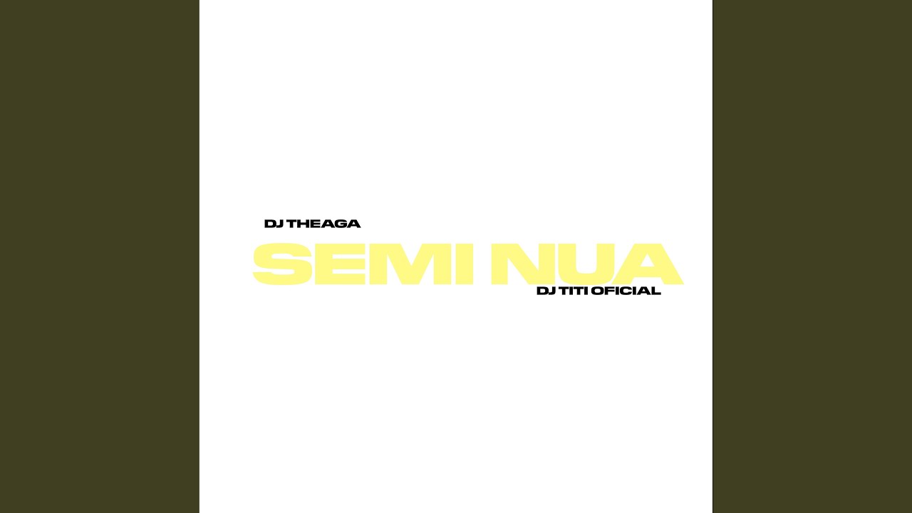 Assista a Semi Nua no YouTube Assista a Semi Nua no YouTube