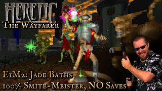 HERETIC: The Wayfarer - MAP02: Jade Baths (Smite-Meister 100%)