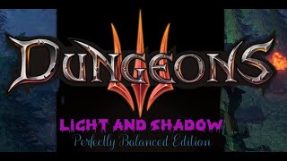 Dungeons 3, Quick Guide to Light And Shadow (perfectly balanced edition)