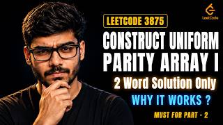 Construct Uniform Parity Array I | LEETCODE 3875 | O(1) | Solve In Seconds | WHY BEHIND EVERYTHING