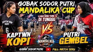MANDALIKA CU PUTRI GEMBEL VS KABTEN KOPI BABAK 1 GOBAK SODOR PUTRI