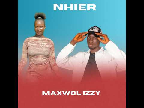 Nhier Maxwol Izzy South Sudan Music 2025 