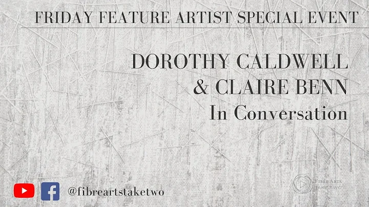 Dorothy Caldwell & Claire Benn  - In Conversation