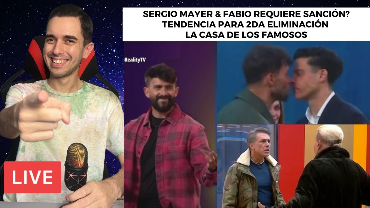 SERGIO MAYER & FABIO REQUIERE SANCIÓN? TENDENCIA PARA 2DA ELIMINACIÓN LA CASA DE LOS FAMOSOS
