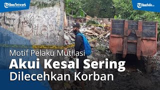 Fakta Baru! Terungkap Motif Kasus Mutilasi Di Bekasi, Pelaku Kesal Sering Dilecehkan Korban Fakta Baru! Terungkap Motif Kasus Mutilasi Di Bekasi, Pelaku Kesal Sering Dilecehkan Korban