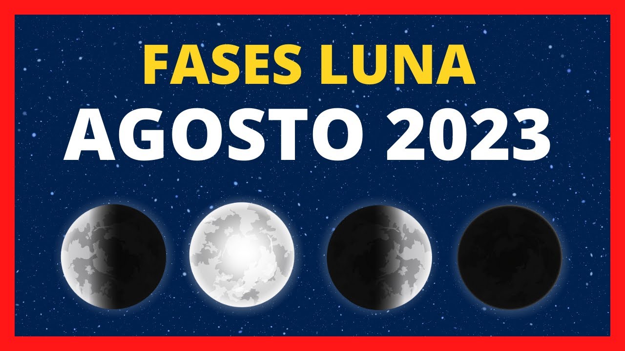 Fase Lunar Del 2023 🌟 FASES DE LA LUNA AGOSTO 2023 🌙 CALENDARIO LUNAR AGOSTO 2023 | FASE LUNA  HOY ✨ CUÁL ES LA LUNA HOY - YouTube