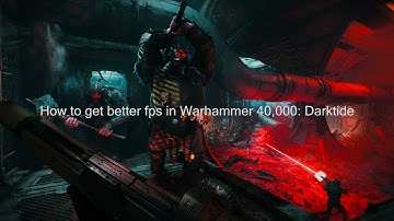 How to get better fps in Darktide