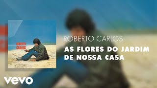 Roberto Carlos - As Flores do Jardim de Nossa Casa (Áudio Oficial) chords