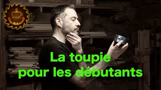 La toupie pour les débutants (Technique de menuiserie : les bases de la toupie)