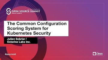 The Common Configuration Scoring System for Kubernetes Security - Julien Sobrier, Octarine Labs Inc.