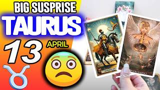 Taurus ♉😨 BIG SUSPRISE 😨 horoscope for today APRIL 13 2026 ♉ #taurus tarot APRIL