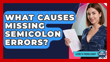 What Causes Missing Semicolon Errors? - Learn To Troubleshoot