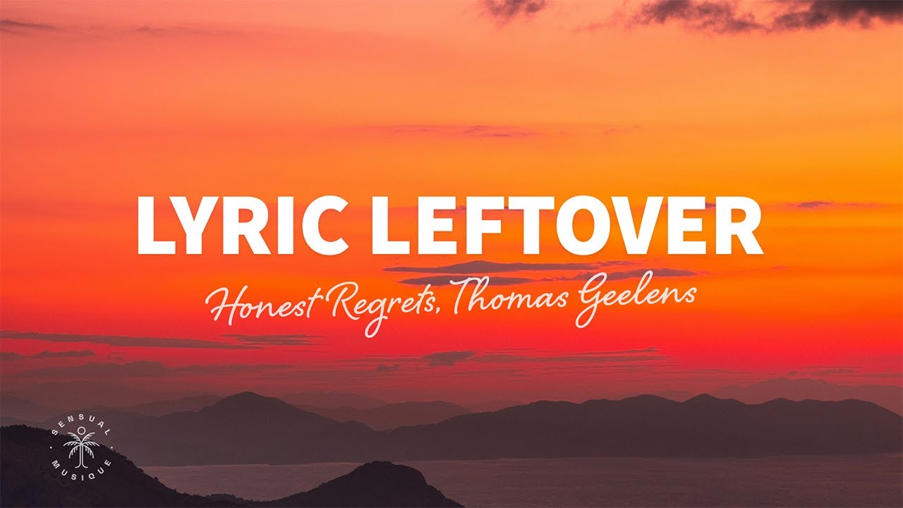 Watch Honest Regrets, Thomas Geelens - Lyric Leftover (Lyrics) on YouTube