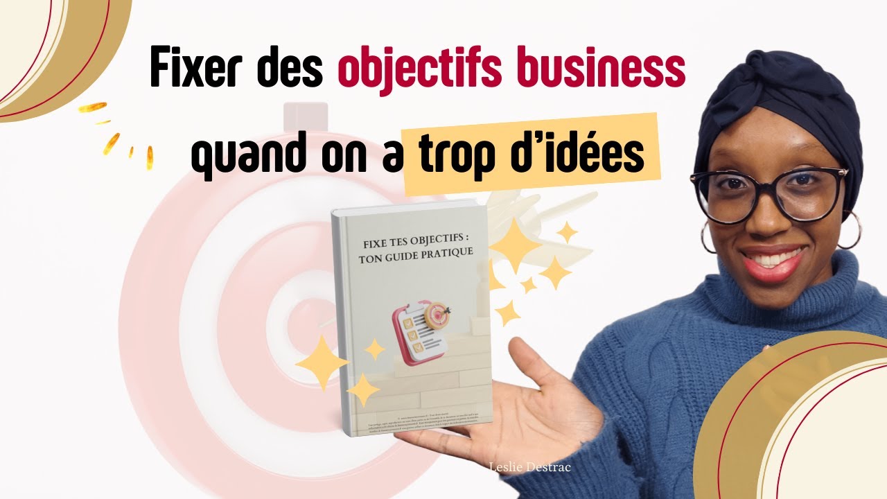 Fixer ses objectifs business quand on a trop d’idées