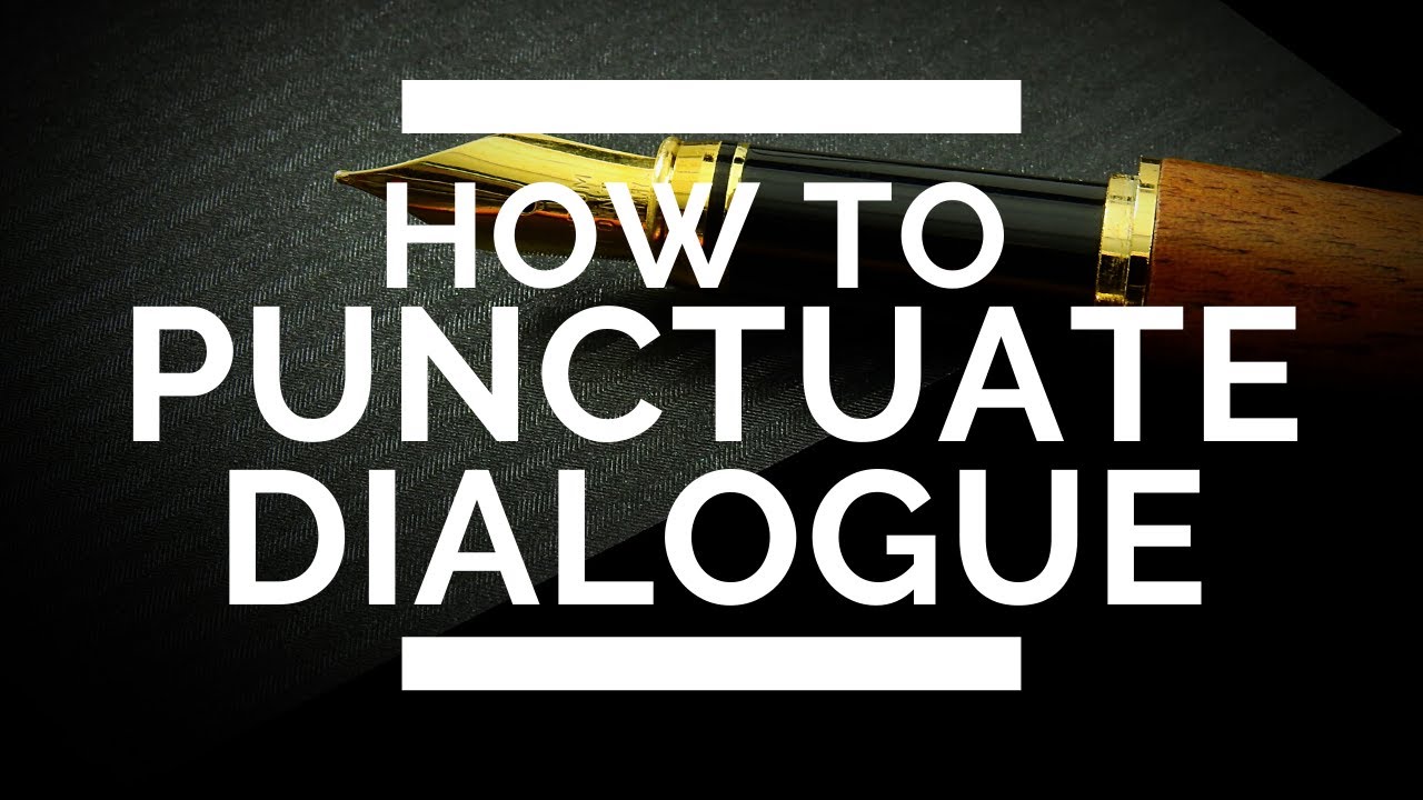 How To Punctuate Dialogue