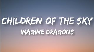 Children Of The Sky | Imagine Dragons | Lyrics Video