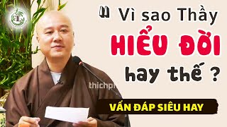 'Phước Báu từ kiếp nào mà Thầy hiểu ĐỜI đến như vậy?'  Vấn Đáp Thầy Thích Pháp Hòa (hay quá)