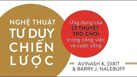 [Sách Nói] Nghệ Thuật Tư Duy Chiến Lược - Chương 1 | Avinash K. Dixit, Barry J. Nalebuff
