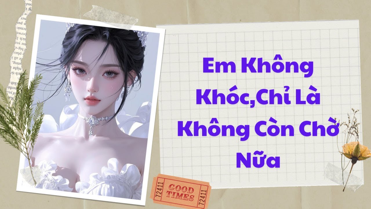 [ TRUYỆN AUDIO ] Em Không Khóc,Chỉ Là Không Còn Chờ Nữa  | Audio Nhà Bơ