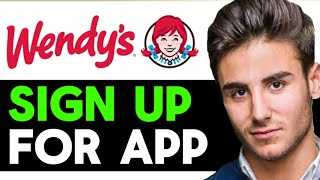 HOW TO SIGN UP FOR WENDYS APP 2026 (FULL GUIDE