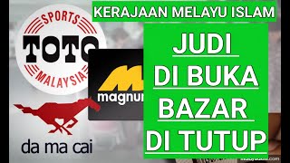 KERAJAAN MELAYU ISLAM, JUDI DI BUKA BAZAR DI TUTUP