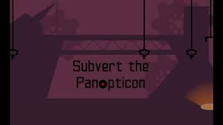 Subvert the Panopticon Trailer