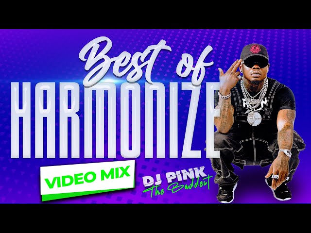 DJ PINK THE BADDEST - BEST OF HARMONIZE VIDEO MIX | MTAJE | NITAUBEBA | KIOO | WIFE | BONGO MIX class=