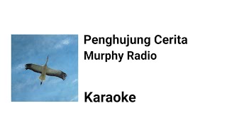 MURPHY RADIO - PENGHUJUNG CERITA ( KARAOKE LYRICS )