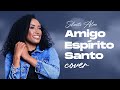 Amigo Espírito Santo / sulamita alves ( cover)