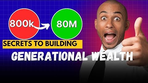 How to Build Generational Wealth Through Real Estate.