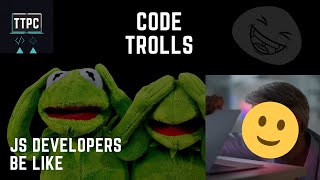 Code Trolls | JavaScript Developers be like ... (Try not to laugh)