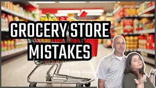 5 MISTAKES YOU ARE MAKING AT THE GROCERY STORE!