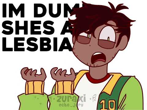 I’m dumb she’s a lesbian 😢