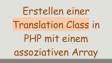 Erstellen einer Translation Class in PHP mit einem assoziativen Array