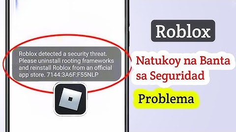 Paano Ayusin ang Natukoy na Seguridad ng Roblox Problema sa Error sa Pagbabanta