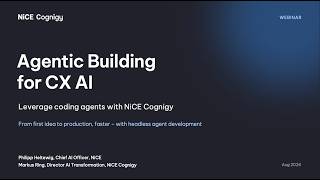 Full [Launch Webinar] Agentic Building for CX AI | NiCE Cognigy Update
