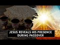 Jesus reveals his presence during passover