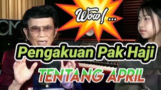 Pengakuan Pak Haji Tentang April 