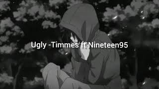 Ugly - Timmes ft nineteen95