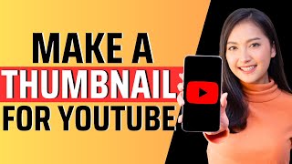 How to make a thumbnail on phone for YouTube - Full Guide 2023