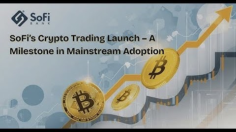 SoFi’s Crypto Trading Launch – A Milestone in Mainstream Adoption
