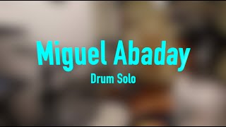 Miguel Abaday Drum Solo