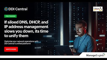 Linux DNS-DHCP-IPAM Made Easy: ManageEngine DDI Central Product Free Training