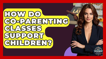 How Do Co-parenting Classes Support Children? - Get Divorce Answers
